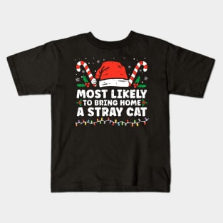 Most Likely To Bring Home A Stray Cat Matching Christmas Kids T-Shirt
